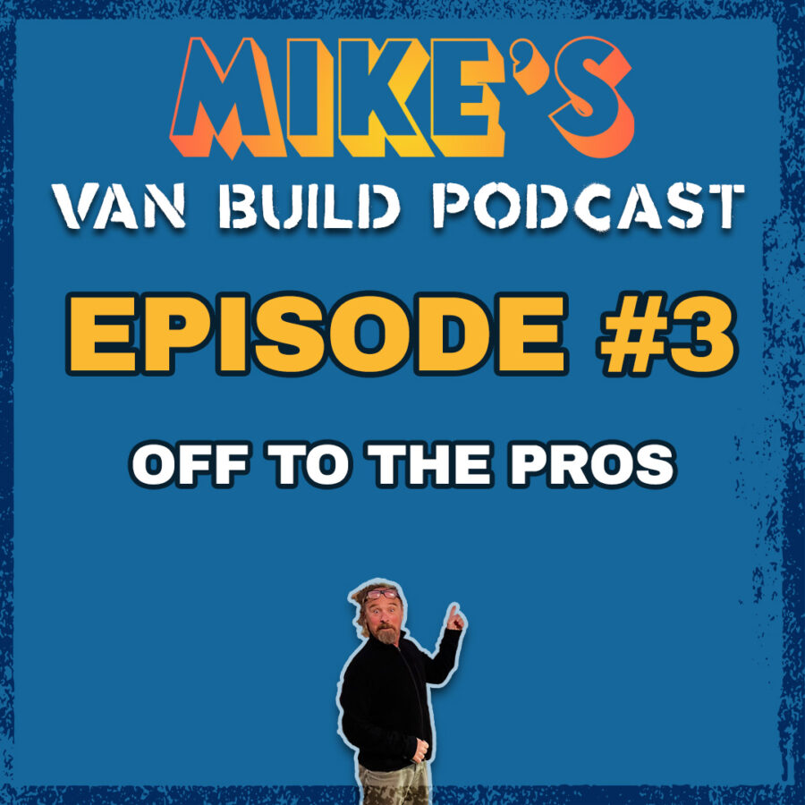 Mike's Van Build Podcast: Ep. 3