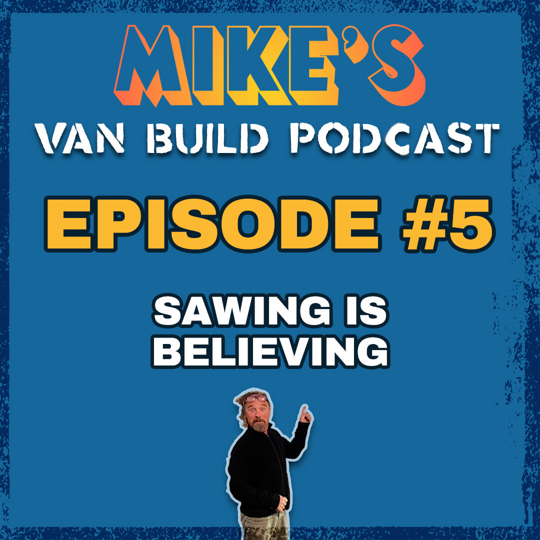 Mike's Van Build Podcast: Ep. 5