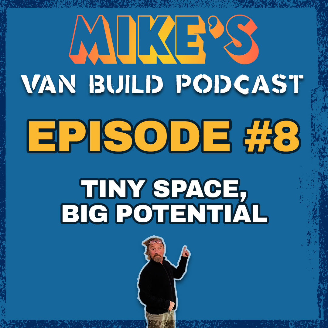 Mike's Van Build Podcast: Ep. 8