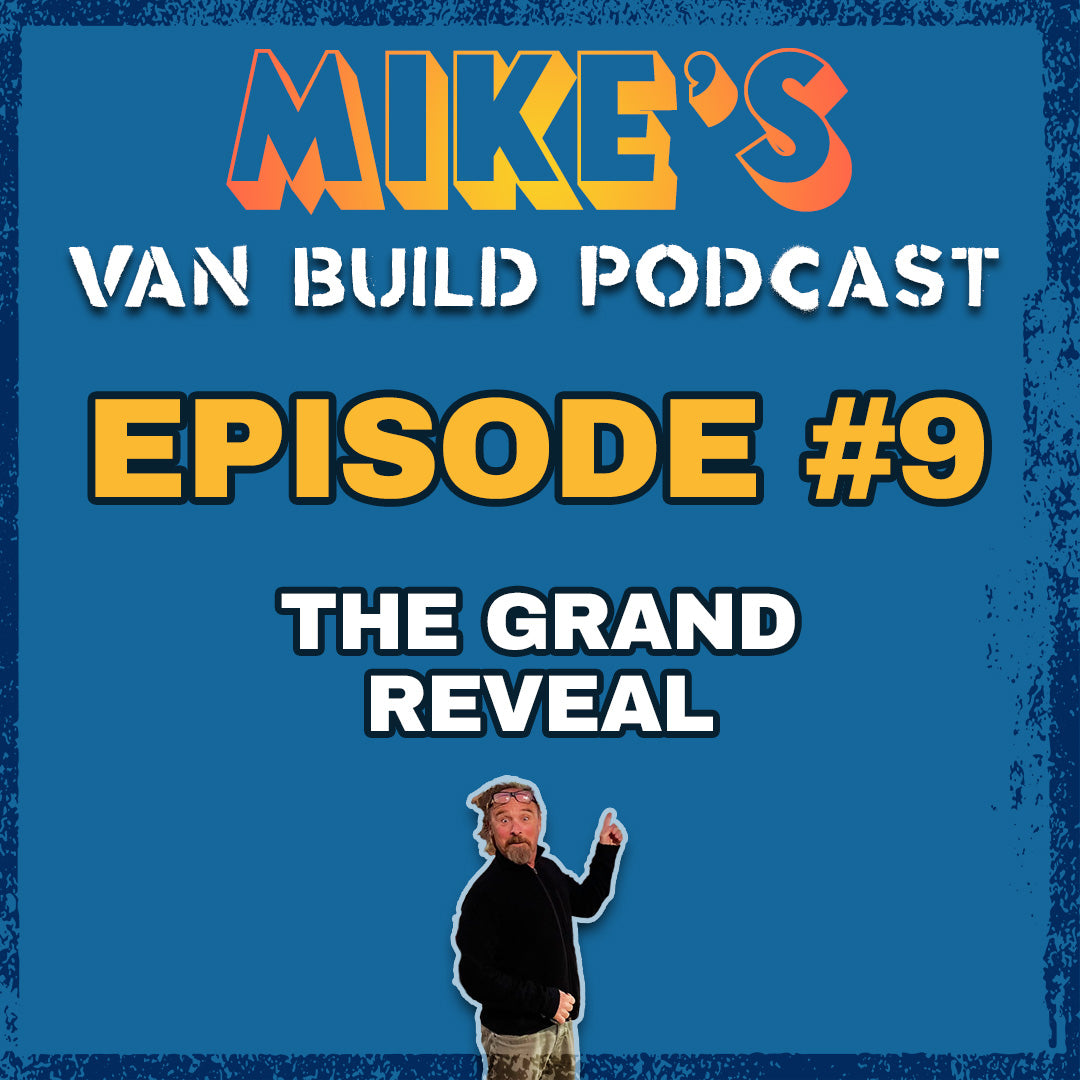 Mike's Van Build Podcast: Ep. 9